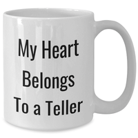Load image into Gallery viewer, Funny Teller Gifts from Family for Father&#39;s Day - &#39;My Heart Belongs To A Teller&#39; White Coffee Mug - Additional
