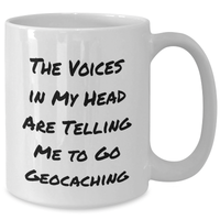 Load image into Gallery viewer, Geocaching Fun Gifts for Men, White Coffee Mug, &#39;The Voices In My Head Are Telling Me To Go Geocaching&#39; Funny Quote, Gifts from Family - Additional
