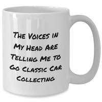 Load image into Gallery viewer, Funny Classic Car Collecting Gifts for Men from Friends - White Coffee Mug with The Voices In My Head Are Telling Me To Go Classic Car Collecting Quote, Father&#39;s Day Unique Gifts - Additional
