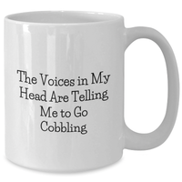 Load image into Gallery viewer, Funny Cobbling Gifts for Men from Friends - &#39;The Voices In My Head Are Telling Me To Go Cobbling&#39; White Coffee Mug - Additional
