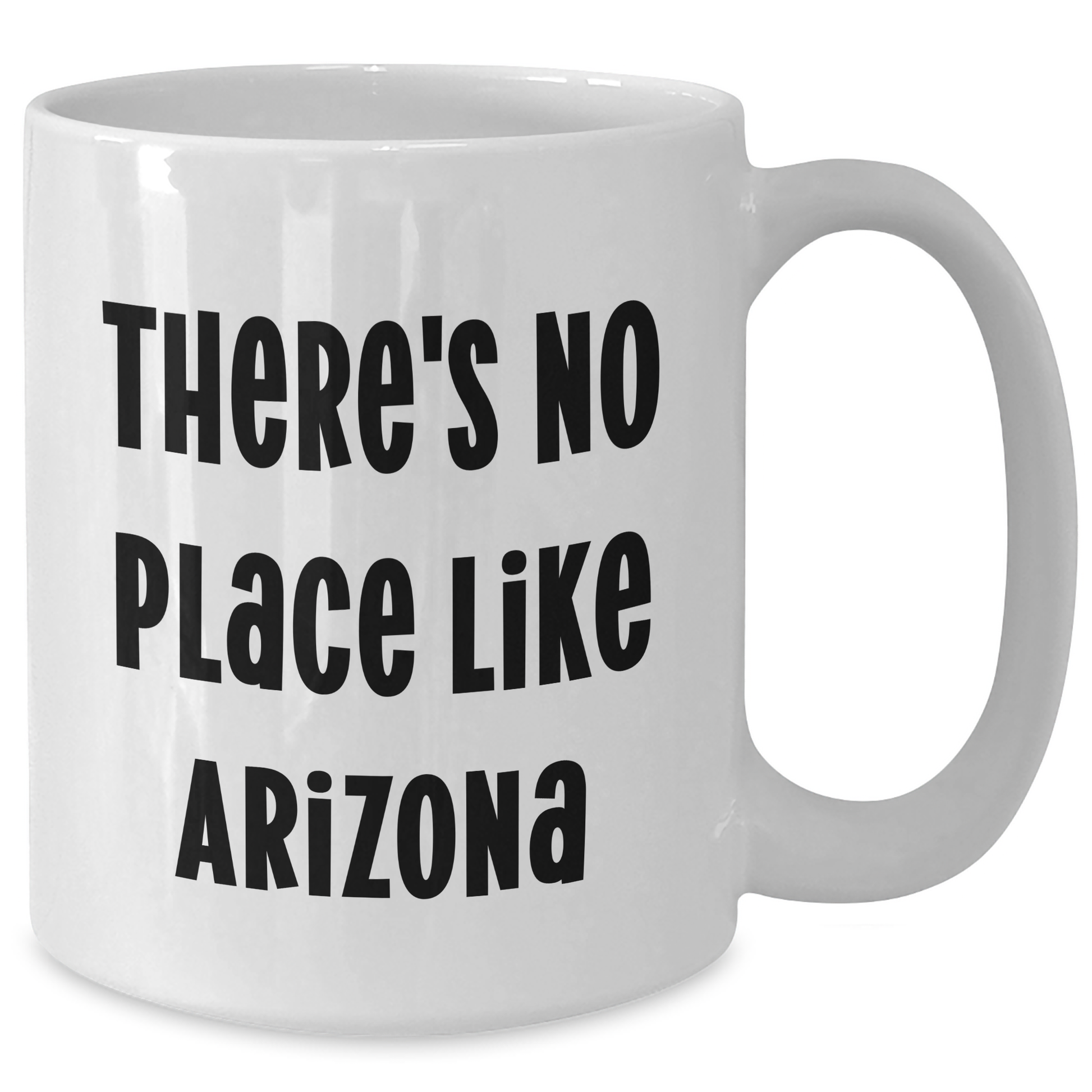 Funny Arizona Gifts, White Coffee Mug for Dad's Special Day, 'There's No Place Like Arizona' - Gifts from Friends, Family, or Coworkers - Additional