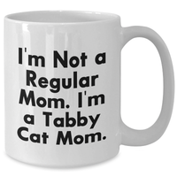 Load image into Gallery viewer, Funny Tabby Cat Mom Gifts from Mom to Tabby Cat Mom White Coffee Mug for Mother's Day, I'm Not A Regular Mom. I'm A Tabby Cat Mom. - Additional
