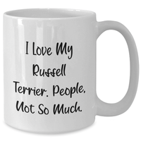 Load image into Gallery viewer, Funny Russell Terrier Dog Lover Gifts from Men for Father&#39;s Day Unique White Coffee Mugs, I Love My Russell Terrier. People, Not So Much. - Additional
