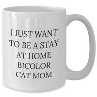 Load image into Gallery viewer, Funny Bicolor Cat Mom Gifts from Friends and Family, White Coffee Mug for Bicolor Cat Enthusiasts, I Just Want To Be A Stay At Home Bicolor Cat Mom - Additional
