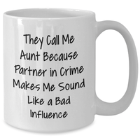 Load image into Gallery viewer, Aunt Gifts from Men, Funny White Coffee Mug for Aunt, &#39;They Call Me Aunt Because Partner In Crime Makes Me Sound Like A Bad Influence&#39; Quote, Father&#39;s Day Unique Gifts - Additional
