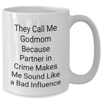 Load image into Gallery viewer, Funny Godmom Gifts from Men to Godmom on Father&#39;s Day - White Coffee Mug, &#39;They Call Me Godmom Because Partner In Crime Makes Me Sound Like A Bad Influence&#39; - Additional
