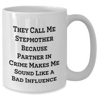 Load image into Gallery viewer, Funny Stepmother Gifts from Men to Step Mom - &#39;They Call Me Stepmother Because Partner In Crime Makes Me Sound Like A Bad Influence&#39; White Coffee Mug for Father&#39;s Day - Additional
