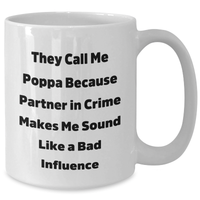 Load image into Gallery viewer, Funny Poppa Gifts from Friends for Him - White Coffee Mug with Quote &#39;They Call Me Poppa Because Partner In Crime Makes Me Sound Like A Bad Influence&#39; - Additional
