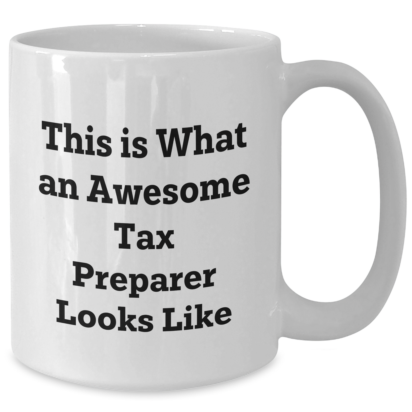 This Is What An Awesome Tax Preparer Looks Like - Funny White Coffee Mug - Tax Preparer Gifts - Unique Father's Day Unique Gifts from Son or Daughter - Additional