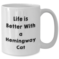 Load image into Gallery viewer, Hemingway Cat Funny Quotes White Coffee Mug Gift from Men to Hemingway Cat Lovers, Life Is Better With A Hemingway Cat, Unique Father&#39;s Day Unique Gifts for Dad - Additional
