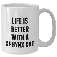 Load image into Gallery viewer, Sphynx Cat Lovers&#39; White Coffee Mug, Funny Quote Life Is Better With A Sphynx Cat, Gifts from Family for Dad on Father&#39;s Day - Additional
