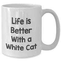 Load image into Gallery viewer, White Cat Lover&#39;s Funny Gift, &#39;Life Is Better With A White Cat&#39;, Unique White Coffee Mug for Dad, Funny White Cat Gifts for Men, White Cat Enthusiasts&#39; Gifts from Friends, Family, or Coworkers - Additional
