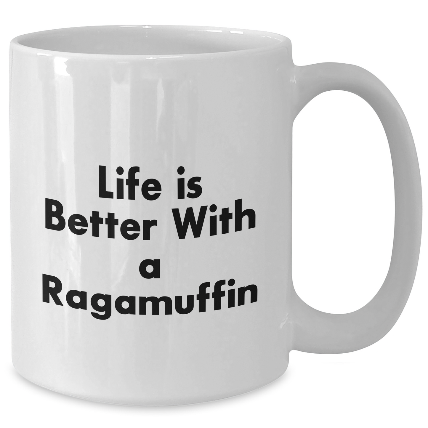 Funny Ragamuffin Cat Gifts for Men from Family on Father's Day - 'Life Is Better With A Ragamuffin' White Coffee Mug, 11oz or 15oz - Additional