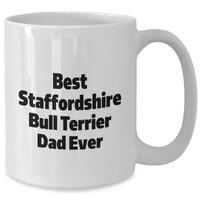 Load image into Gallery viewer, Funny Staffordshire Bull Terrier Dog Gifts for Dad - White Coffee Mug, &#39;Best Staffordshire Bull Terrier Dad Ever&#39; Quote - Gifts from Family, Unique Father&#39;s Day Unique Gifts for Men, Dad - Additional
