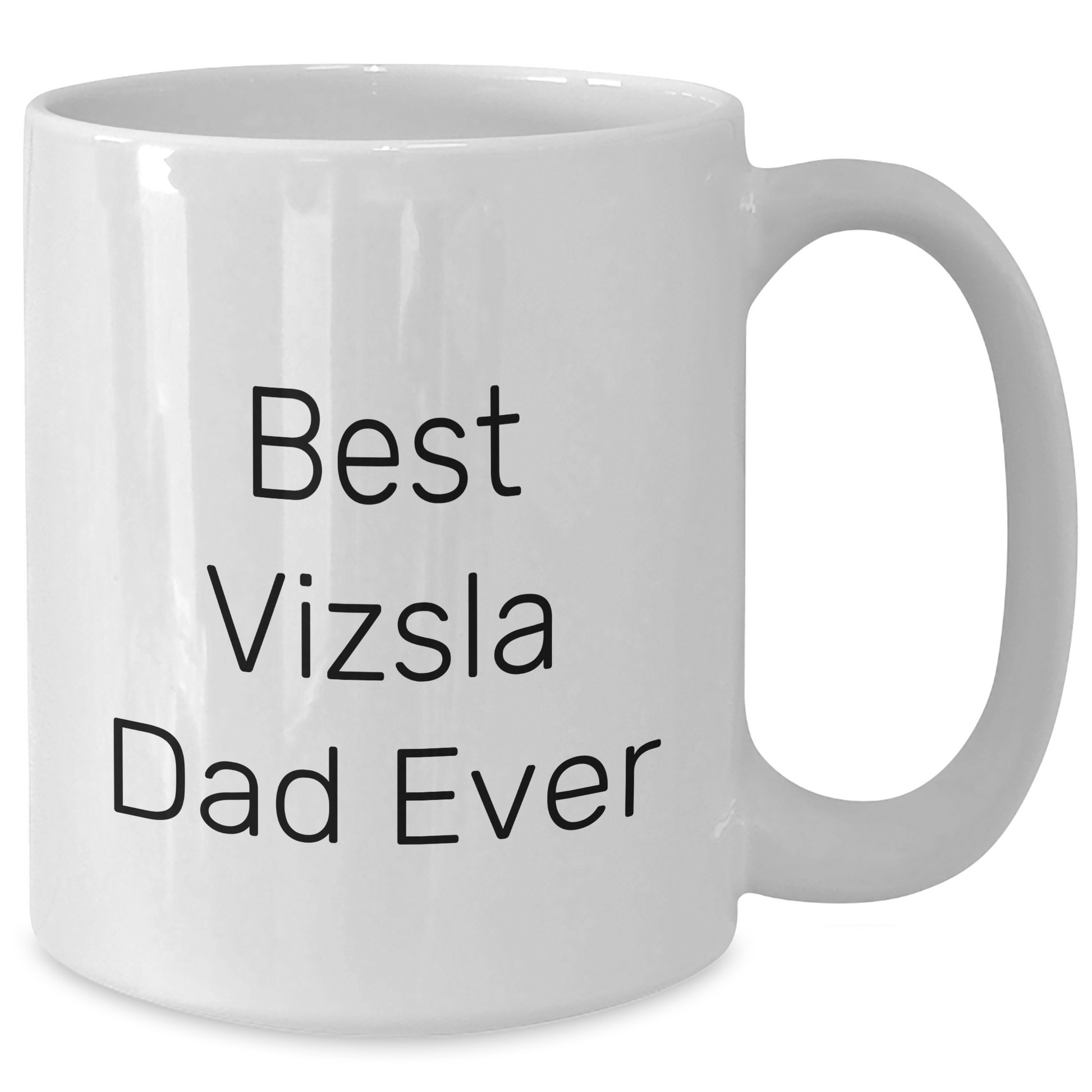 Vizsla Dog Lover's Funny White Coffee Mug Gifts from Dad to Vizsla Dog Dad Ever, Unique Father's Day Unique Gifts - Additional