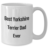 Load image into Gallery viewer, Yorkshire Terrier Dad Gifts, Funny White Coffee Mugs for Men, Best Yorkshire Terrier Dad Ever Quote, Father&#39;s Day Unique Gifts from Friends, White Coffee Mug for Yorkshire Terrier Dog Lovers - Additional
