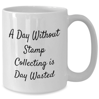 Load image into Gallery viewer, Funny Stamp Collecting Gifts, White Coffee Mug &#39;A Day Without Stamp Collecting Is Day Wasted&#39; for Stamp Collecting Enthusiasts, Gifts from Family for Father&#39;s Day - Additional

