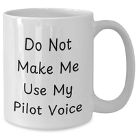 Load image into Gallery viewer, Pilot Humor Gifts from Mom - White Coffee Mug for Pilot Lovers, Funny Quote: &#39;Do Not Make Me Use My Pilot Voice&#39;, Microwave &amp; Dishwasher Safe, 11oz or 15oz - Additional
