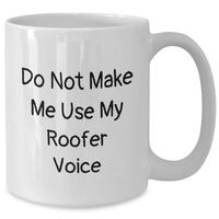 Load image into Gallery viewer, Roofer Gifts from Family - Funny Quote White Coffee Mug for Men, 11oz or 15oz, Ceramic, Microwave, Dishwasher Safe - Additional
