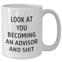 Load image into Gallery viewer, Funny Advisor Gifts from Friends - Look At You Becoming An Advisor And Shit White Coffee Mug for Father&#39;s Day - Additional
