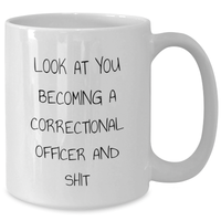 Load image into Gallery viewer, Funny Correctional Officer Gifts, White Coffee Mug for Mom, Look At You Becoming A Correctional Officer And Shit, Unique Gifts from Family, for Correctional Officer Mom on Mother&#39;s Day - Additional
