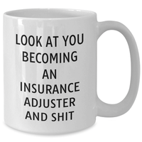 Load image into Gallery viewer, Funny Insurance Adjuster Gifts - White Coffee Mug for Dad - Gifts from Family - Look At You Becoming An Insurance Adjuster And Shit, Insurance Adjuster Mug, Father&#39;s Day Unique Gifts - Additional
