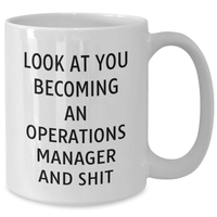 Load image into Gallery viewer, Funny Operations Manager Gifts, White Coffee Mug, &#39;Look At You Becoming An Operations Manager And Shit&#39; - Gifts from Men to Operations Manager on Father&#39;s Day - Additional
