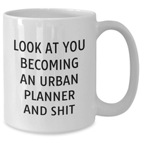 Load image into Gallery viewer, Funny Urban Planner Gifts from Friends for Her, Look At You Becoming An Urban Planner And Shit Quote White Coffee Mug for Graduation - Additional
