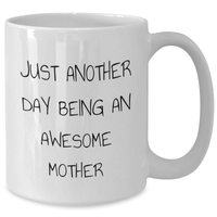 Load image into Gallery viewer, Funny Mother Gifts from Family - Just Another Day Being An Awesome Mom White Coffee Mug, 11oz or 15oz Ceramic, Microwave and Dishwasher Safe - Additional

