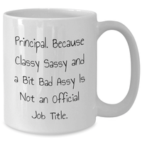 Load image into Gallery viewer, Funny Principal Gifts for Dad, &#39;Principal Because Classy Sassy And A Bit Fearlessy Is Not An Official Job Title&#39; Ceramic White Coffee Mug Gifts from Family, Unique Father&#39;s Day Unique Gifts for Men - Additional
