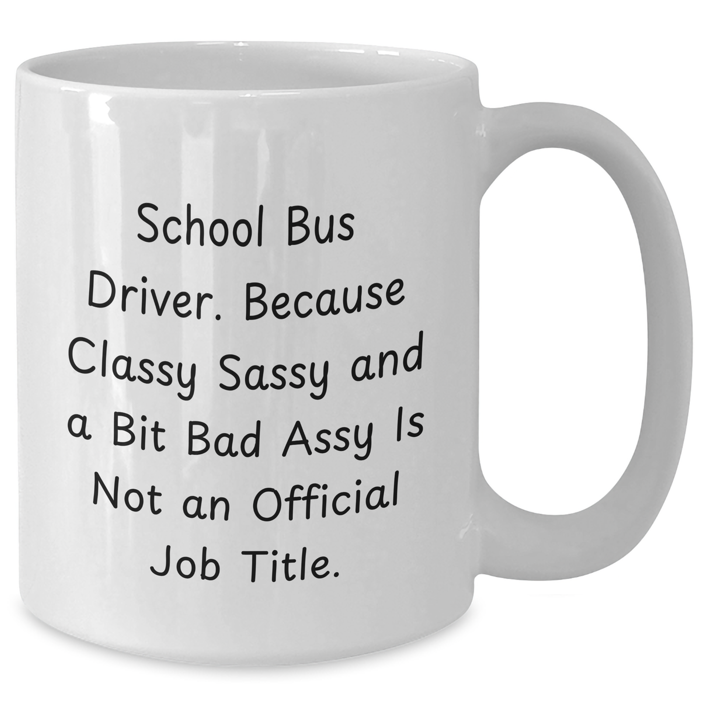 Funny School Bus Driver Gifts, 'Classy Sassy And A Bit Fearlessy' White Coffee Mug for Father's Day, Gifts from Men to School Bus Driver - Additional