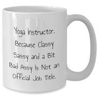 Load image into Gallery viewer, Funny Yoga Instructor Gifts for Men, White Coffee Mug, &#39;Yoga Instructor Because Classy Sassy And A Bit Fearlessy Is Not An Official Job Title.&#39; - Gifts from Friends for Father&#39;s Day - Additional
