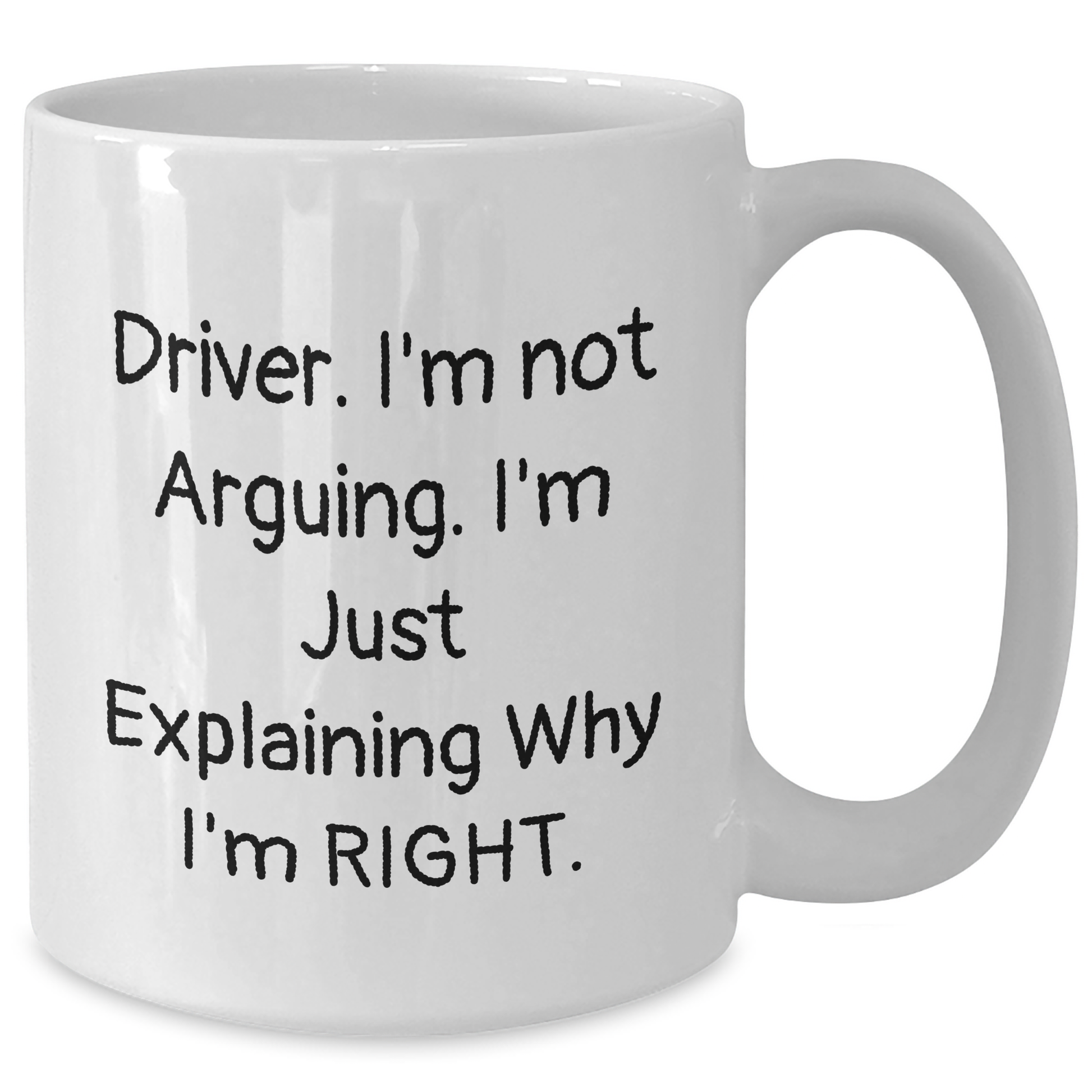 Driver Gifts from Friends, Funny White Coffee Mug for Father's Day, 'I'm Not Arguing. I'm Just Explaining Why I'm Right.' - Additional