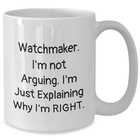 Load image into Gallery viewer, Watchmaker Humor Gifts from Friends or Family, Funny White Coffee Mug for Watchmaker, Mother&#39;s Day Unique Gifts - Additional
