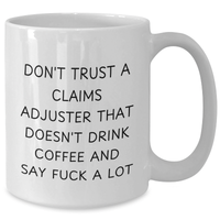 Load image into Gallery viewer, Funny Claims Adjuster Gifts - White Coffee Mug for Mother&#39;s Day, Quotes for Women, &#39;Don&#39;t Trust...&#39; - Additional
