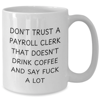Load image into Gallery viewer, Funny Payroll Clerk Gifts from Mom - White Coffee Mug for Mother's Day - 'Don't Trust...' - Additional
