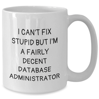 Load image into Gallery viewer, Funny Database Administrator Gifts, &#39;I Can&#39;t Fix Stupid But I&#39;m A Fairly Decent&#39; White Coffee Mug for Men, Unique Father&#39;s Day Unique Gifts from Coworkers, Friends, Family - Additional
