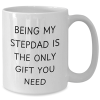 Load image into Gallery viewer, Funny Stepdad White Coffee Mug, 'Being My Stepdad Is The Only Gift You Need' for Mother's Day Unique Gifts from Men to Stepdad - Additional
