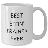 Load image into Gallery viewer, Funny Trainer Gifts from Men for Best Effin' Trainer Ever White Coffee Mug, Perfect for Mother's Day - Additional
