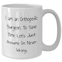 Load image into Gallery viewer, Orthopedic Surgeon Humor White Coffee Mug, Funny Gift from Friends, Family, or Coworkers for Father&#39;s Day - Additional
