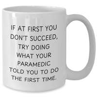 Load image into Gallery viewer, Funny Rescue Worker Gifts from Dad to Rescue Worker - If At First You Don&#39;t Succeed, Try Doing What Your Rescue Worker Told You To Do The First Time. White Coffee Mug for Father&#39;s Day - Additional
