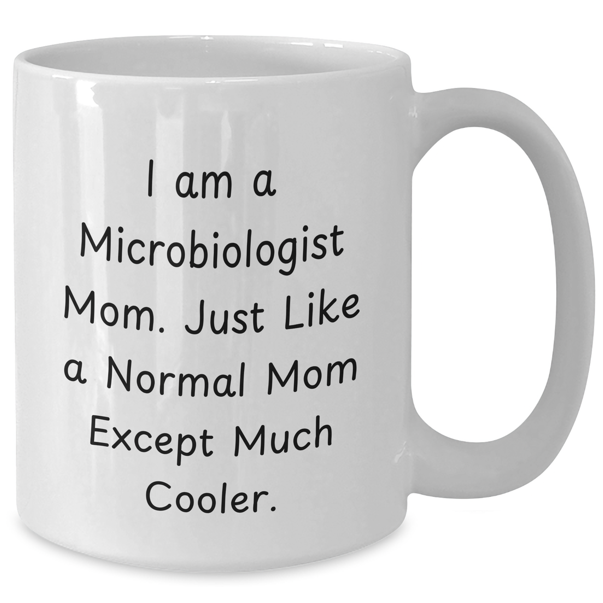 Funny Microbiologist Gifts, White Coffee Mug for Men, Gifts from Mom, I Am a Microbiologist Mom, Unique Father's Day Unique Gifts for Microbiologist - Additional