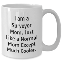 Load image into Gallery viewer, Funny Surveyor Mom Gifts - I Am A Surveyor Mom. Just Like A Normal Mom Except Much Cooler. - White Coffee Mug, Father's Day Unique Gifts from Family, Gifts for Surveyor Men - Additional
