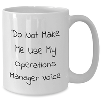 Load image into Gallery viewer, Funny Operations Manager Gifts from Mom, Graduation Unique Gifts for Operations Manager, White Coffee Mug with 'Do Not Make Me Use My Operations Manager Voice' Quote - Additional
