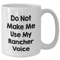 Load image into Gallery viewer, Funny Rancher Gifts from Men - Do Not Make Me Use My Rancher Voice White Coffee Mug for Rancher, Mother&#39;s Day Unique Gifts for Women - Additional
