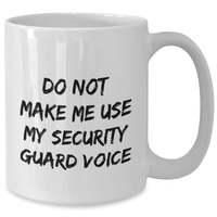 Load image into Gallery viewer, Funny Security Guard Gifts, Do Not Make Me Use My Security Voice, White Coffee Mug, Mother&#39;s Day Unique Gifts from Family - Additional
