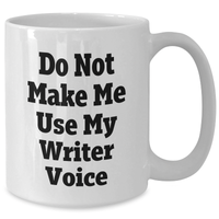 Load image into Gallery viewer, Funny Writer Gifts from Friends - &#39;Do Not Make Me Use My Writer Voice&#39; on White Coffee Mug - Mother&#39;s Day Unique Gifts - Additional
