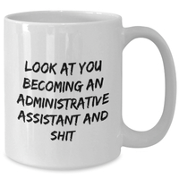 Load image into Gallery viewer, Funny Administrative Assistant Gifts from Friends, Coworkers, or Family - White Coffee Mug, 11oz or 15oz Capacity, Microwave and Dishwasher Safe, Perfect for Mother&#39;s Day - Additional
