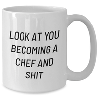 Load image into Gallery viewer, Funny Chef Gifts - Look At You Becoming A Chef And Shit, White Coffee Mug, Graduation Unique Gifts from Family to Chef - Additional
