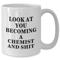 Load image into Gallery viewer, Funny Chemist Gifts for Him or Her - White Coffee Mug with Look At You Becoming A Chemist And Shit Quote, Graduation Unique Gifts from Friends to Family - Additional
